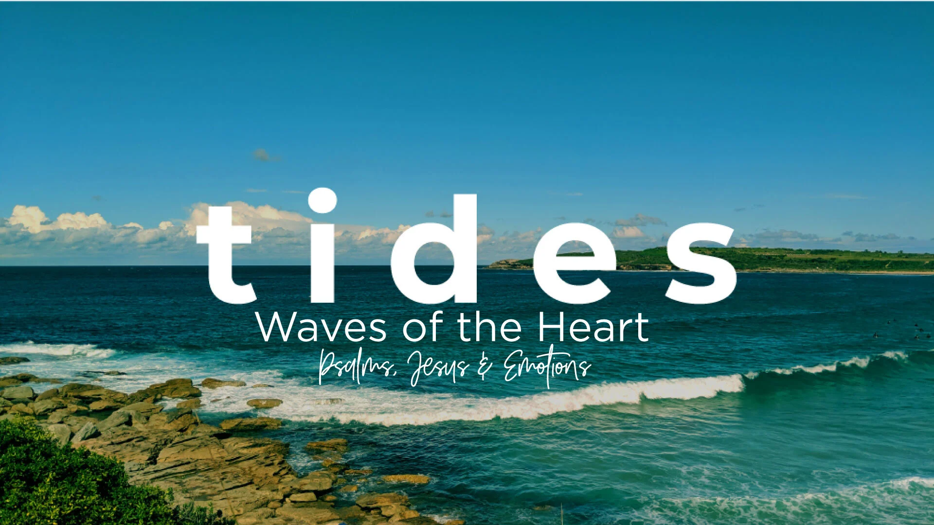 Tides 2021: Psalms, Jesus & Emotions