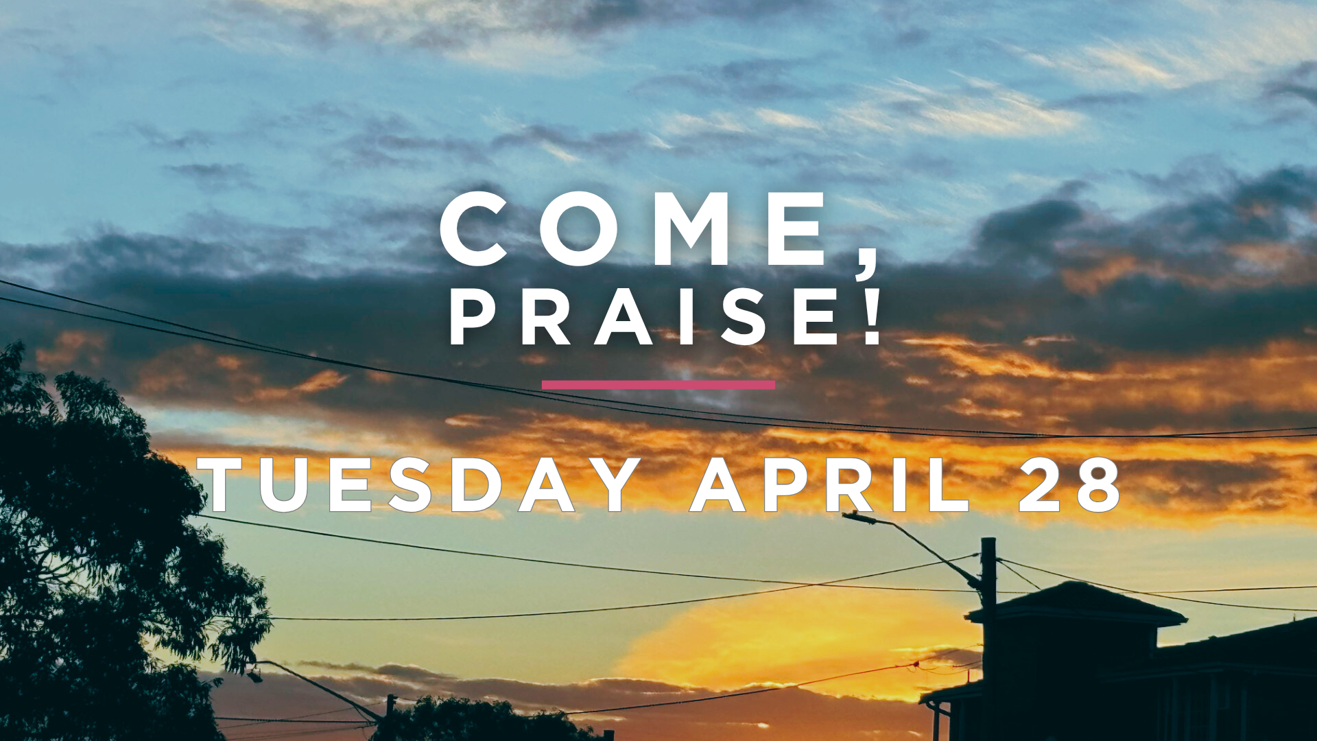 Come, Praise!