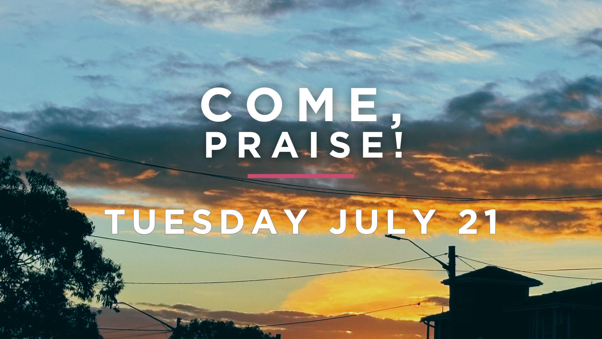 Come, Praise!