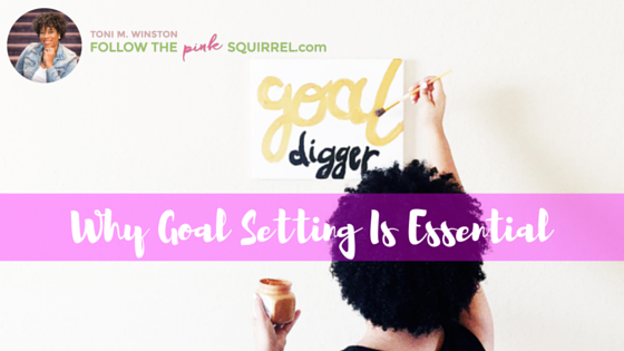 Why Goal Setting is Essential