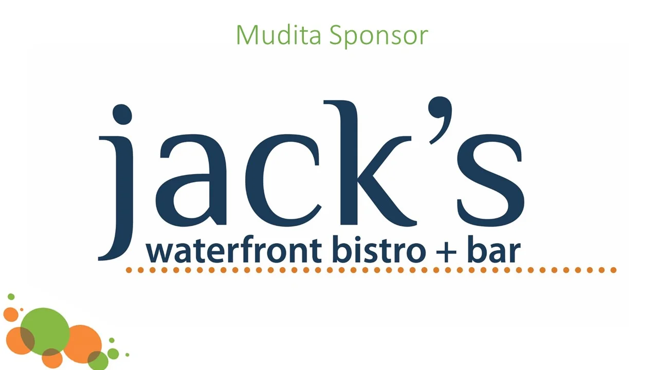 Next month, we will be presenting our May Mudita Gift, made possible by Jack's waterfront bistro + bar!