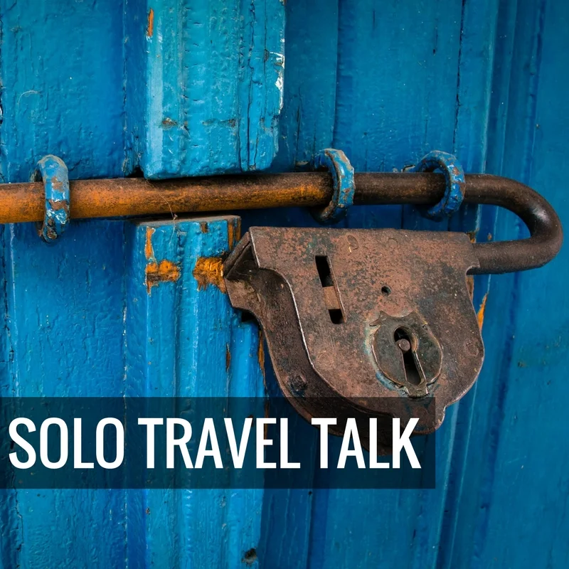 Episode 005: Solo Travel Safety, Part II