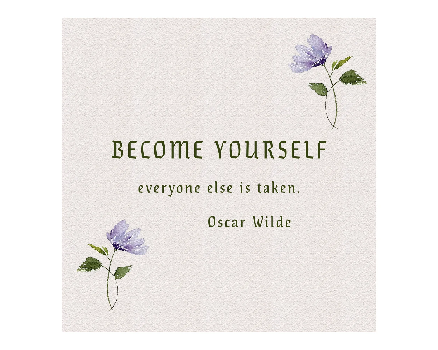 OSCAR WILDE BECOME YOURSELF EVERYONE ELSE IS TAKEN