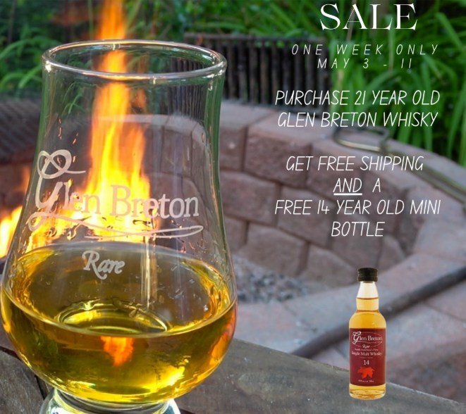Sale!  Buy Glen Breton 21 year old Single Malt Whisky, get free shipping  AND a free mini bottle of Glen Breton Rare 14 Year old.  Value $34.74+tax.  Shipments within Canada Only.  Valid May 3-11, 2024

https://glenbretonwhisky.com