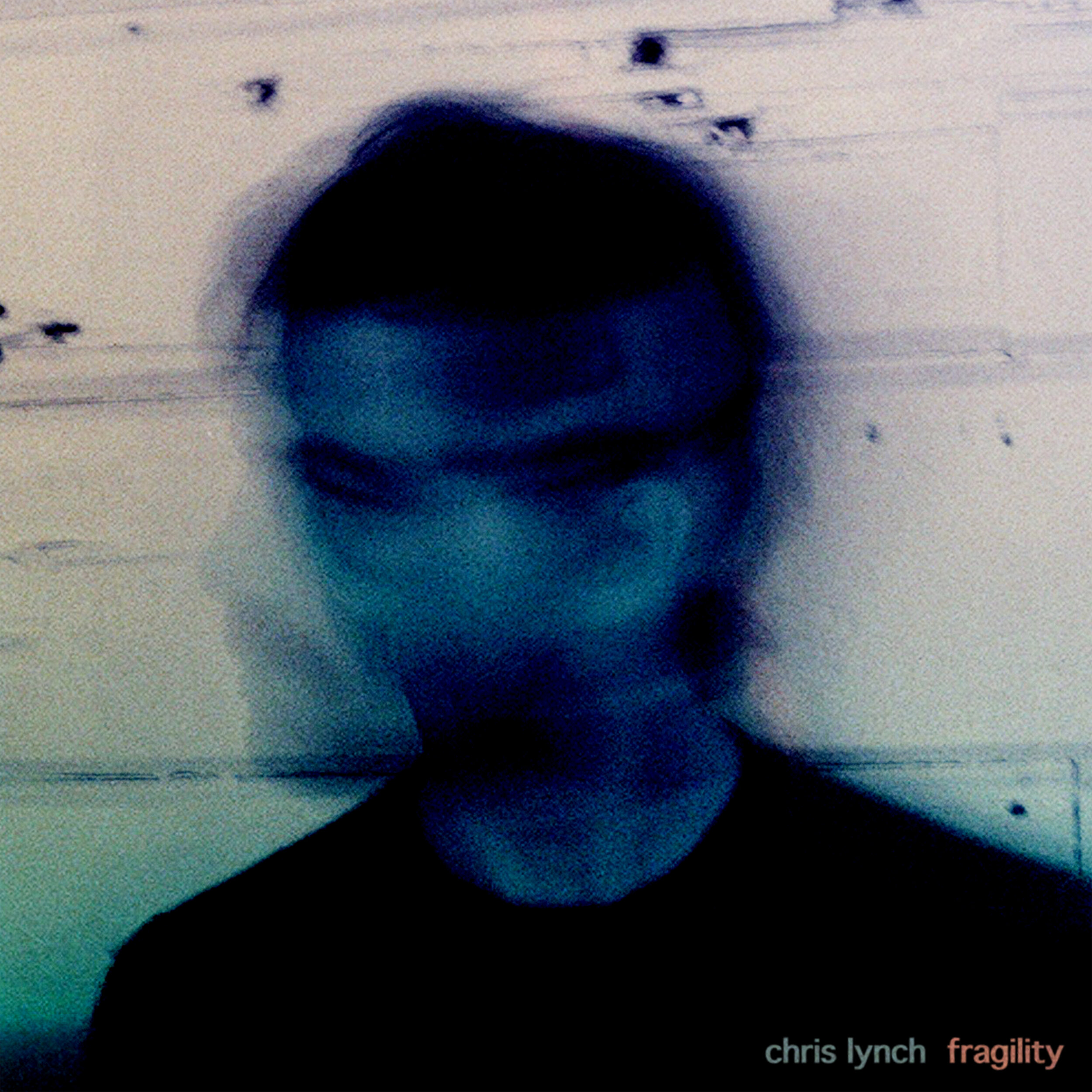 Chris Lynch - Fragility