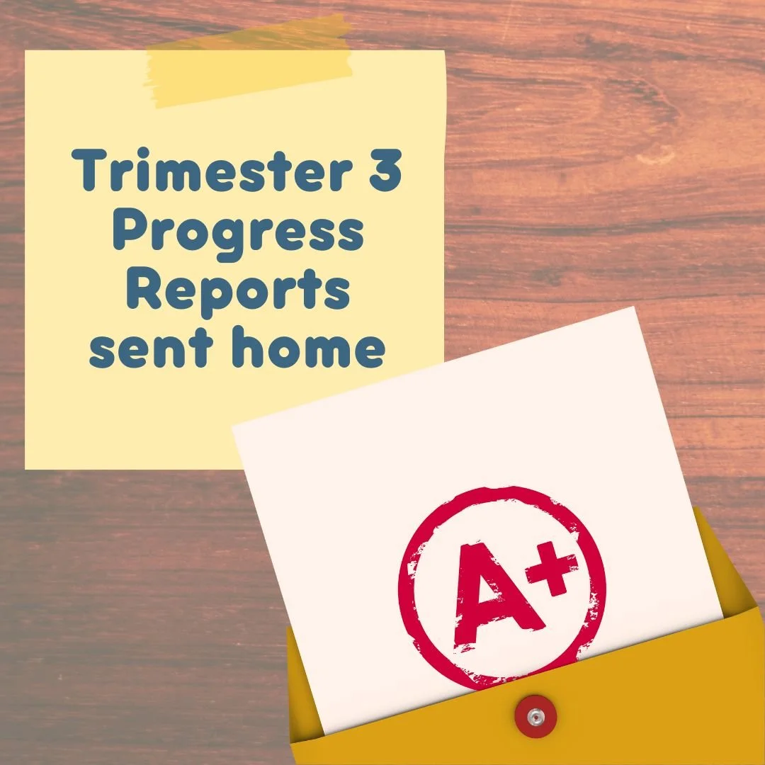 Trimester 3 Progress Reports sent home