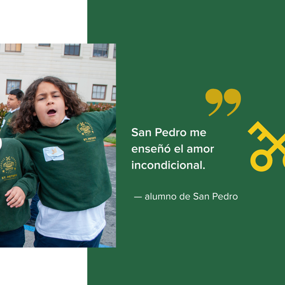  San Pedro me enseñó el amor incondicional.    — alumno de San Pedro 