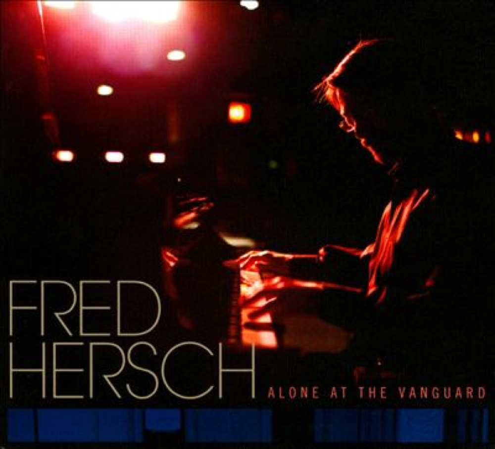  Fred Hersch, "Alone at the Vanguard," recorded by Geoff and Tyler, was nominated for two Grammys. 