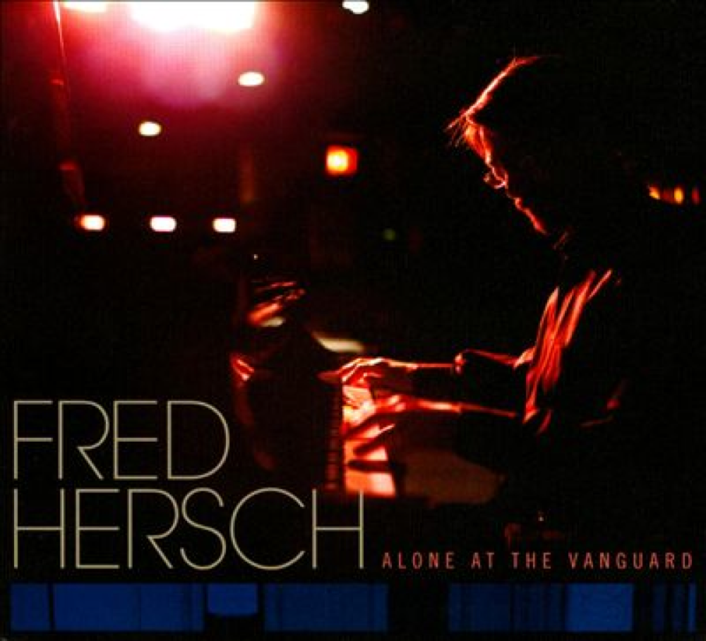 Fred Hersch, "Alone at the Vanguard," recorded by Geoff and Tyler, was nominated for two Grammys.