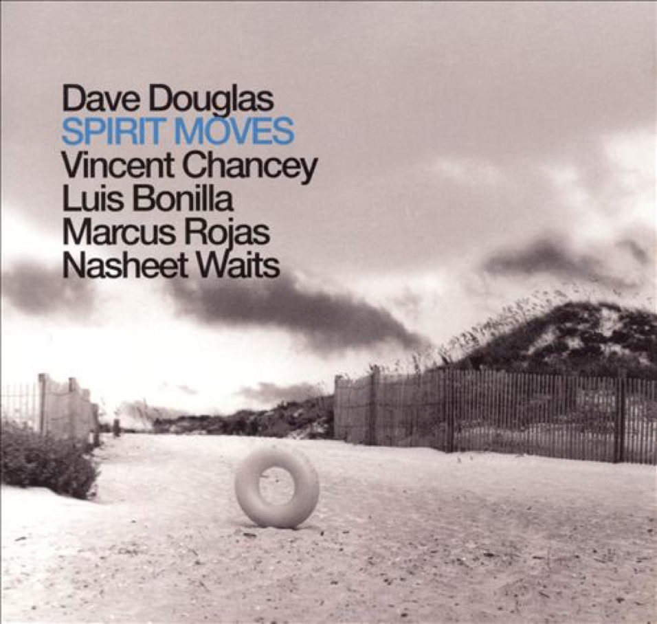  Dave Douglas, "Spirit Moves" - 2009 - Recorded, mixed and mastered by Geoff and Tyler. 