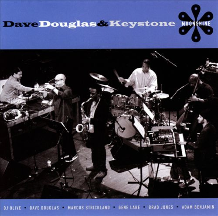 Dave Douglas & Keystone; "Moonshine" - 2008 - Recorded, mixed, and mastered by Geoff and Tyler.