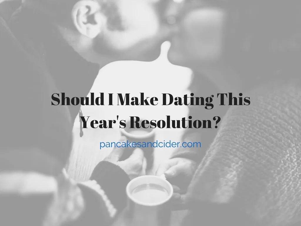Should I Make Dating This Year's Resolution?