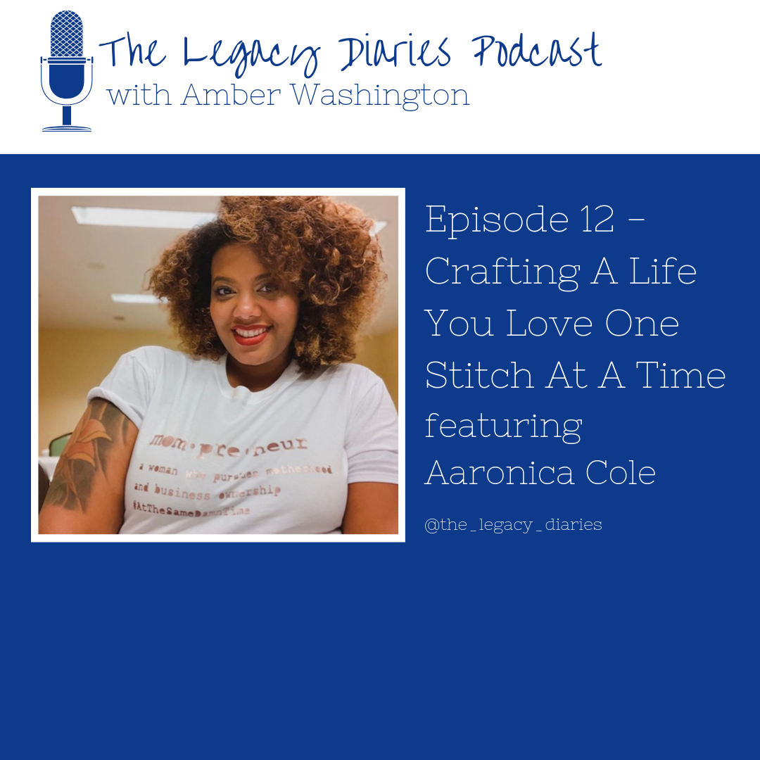Episode 12 - Crafting A Life You Love One Stitch At A Time w/ Aaronica Cole