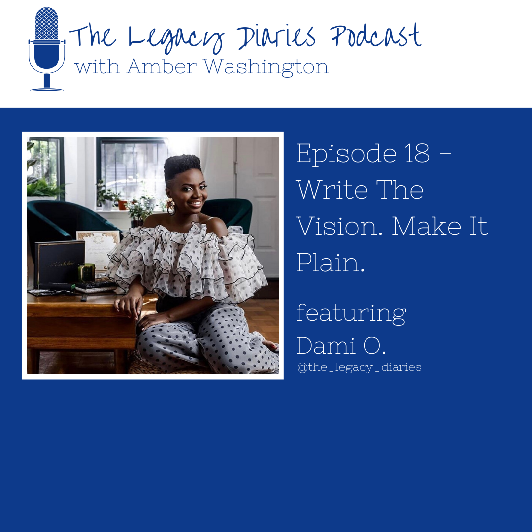 Episode 18 - Write The Vision. Make It Plain. w/ Dami Okuboyejo
