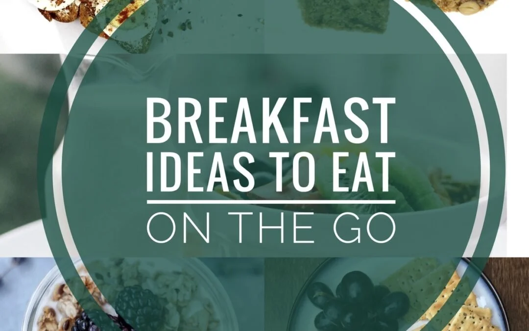 5 Grab-and-GO Breakfasts to Start the Day Off Right