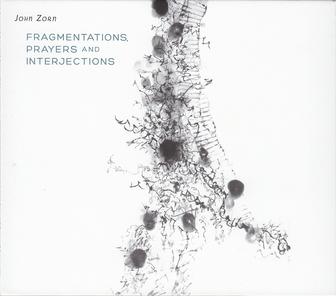 John Zorn: Fragmentations, Prayers, and Interjections