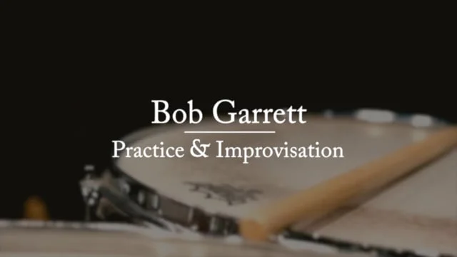 Bob Garrett : Improvisation + Practice | Teaser