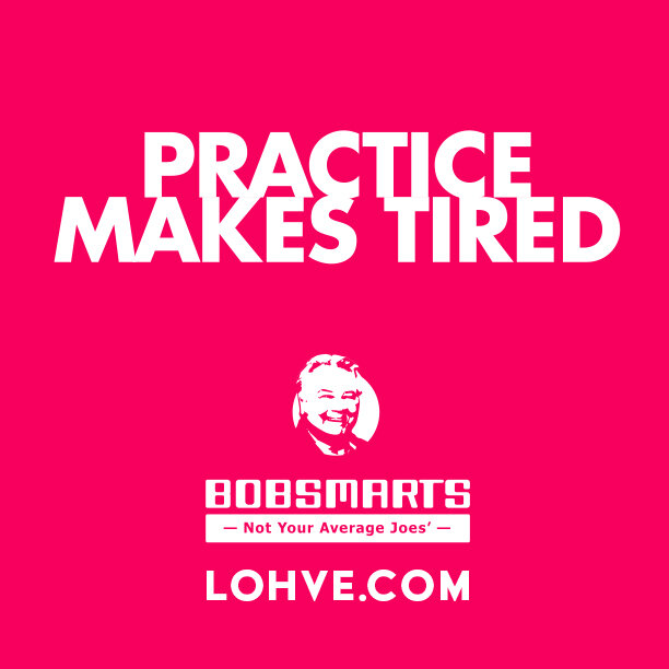 Bobsmarts - Practice Makes Tired