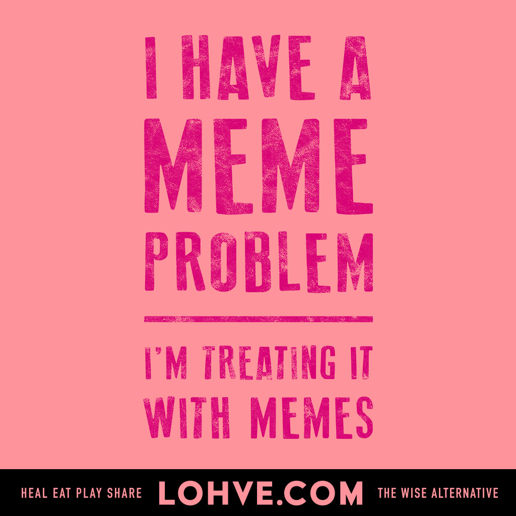 I Have A Meme Problem