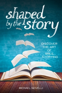 Shaped b the Story: Discover the Art of Bible Storying