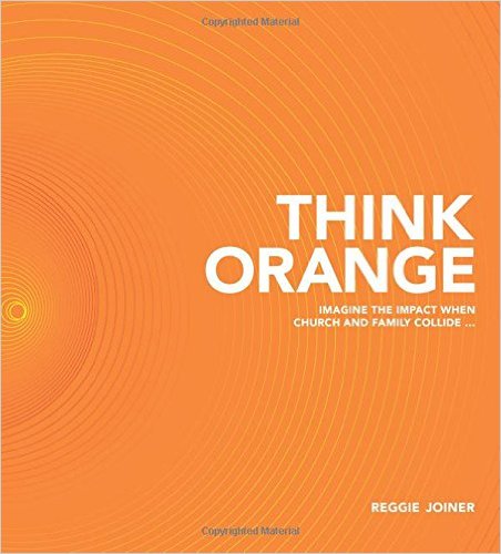 Think Orange: Imagine the Impact When Church and Family Collide