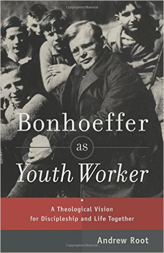 Bonhoeffer as Youth Worker: A Theological Vision for Discipleship and Life Together