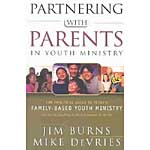 Partnering with Parents in Youth Ministry: The Practical Guide to Today's Family-Based Youth Ministry