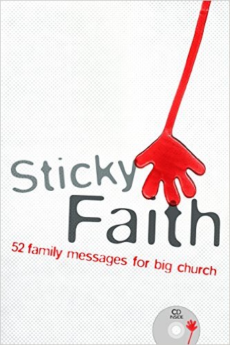 Sticky Faith: 52 Family Messages for Big Church