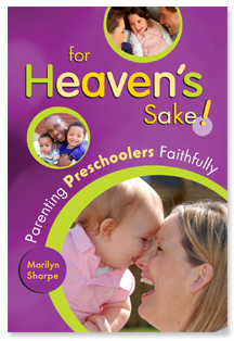 For Heaven's Sake! Parenting Preschoolers Faithfully