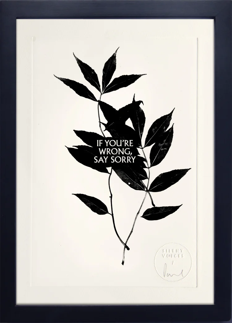 If You're Wrong, Say Sorry Etching on Somerset Satin (300gsm) Edition of 10 Artwork sold unframed Embossed, signed and numbered on front Buy this artwork