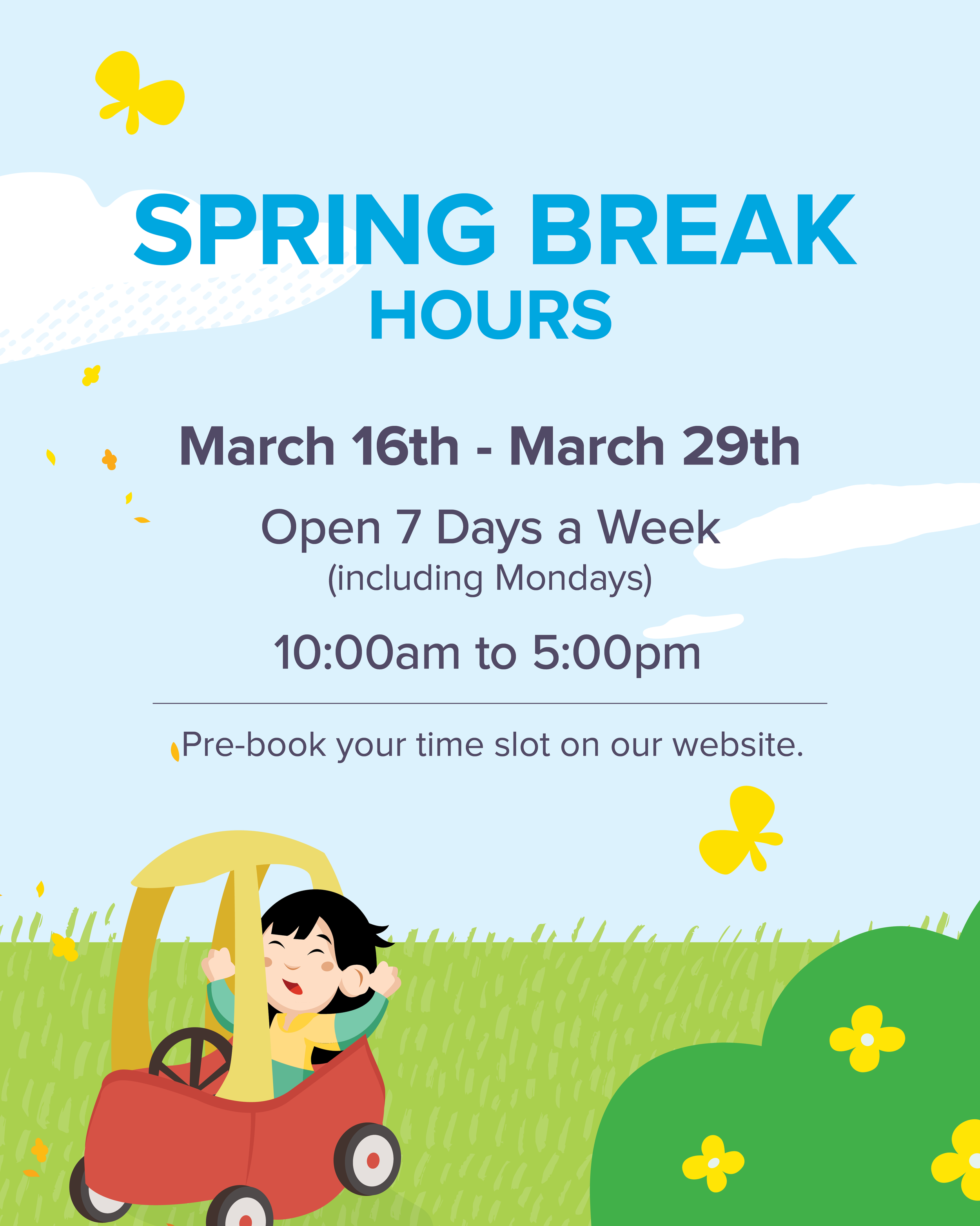 SPRING BREAK HOURS - OPEN MONDAYS!