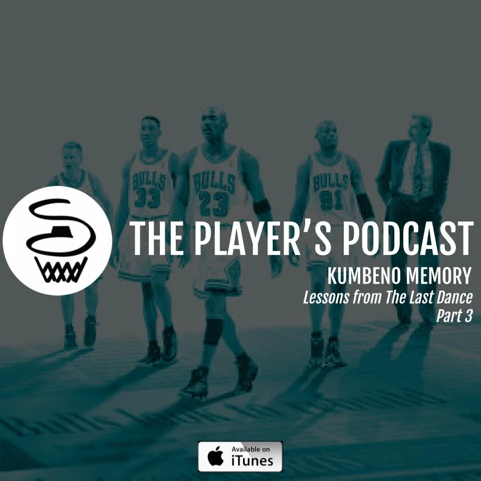 Episode 25: Kumbeno Memory and Lessons From The Last Dance (Part 3)