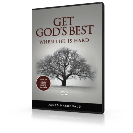 DVD-Sermon_MacDonald-James_GetGodsBest-WhenLifeIsHard.png
