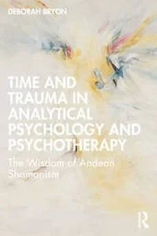 Time and Trauma in Analytical Psychology and Psychotherapy with Dr Deborah Bryon