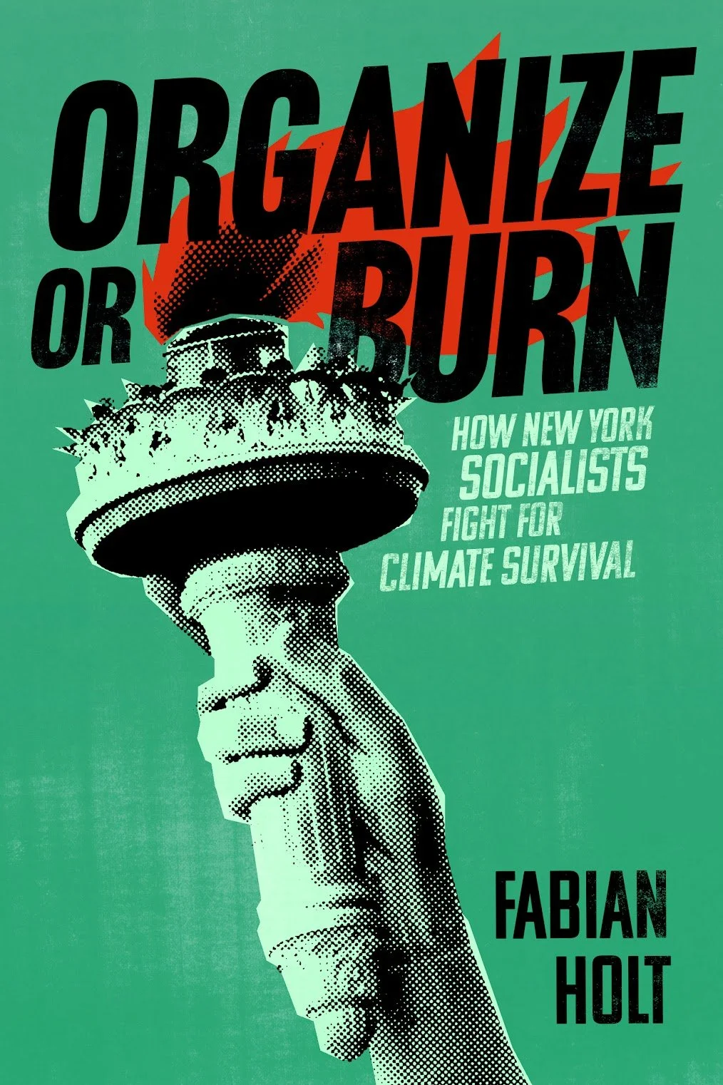  cover for “Organize or Burn” by Fabian Holt –– releasing October 2025 from NYU Press 
