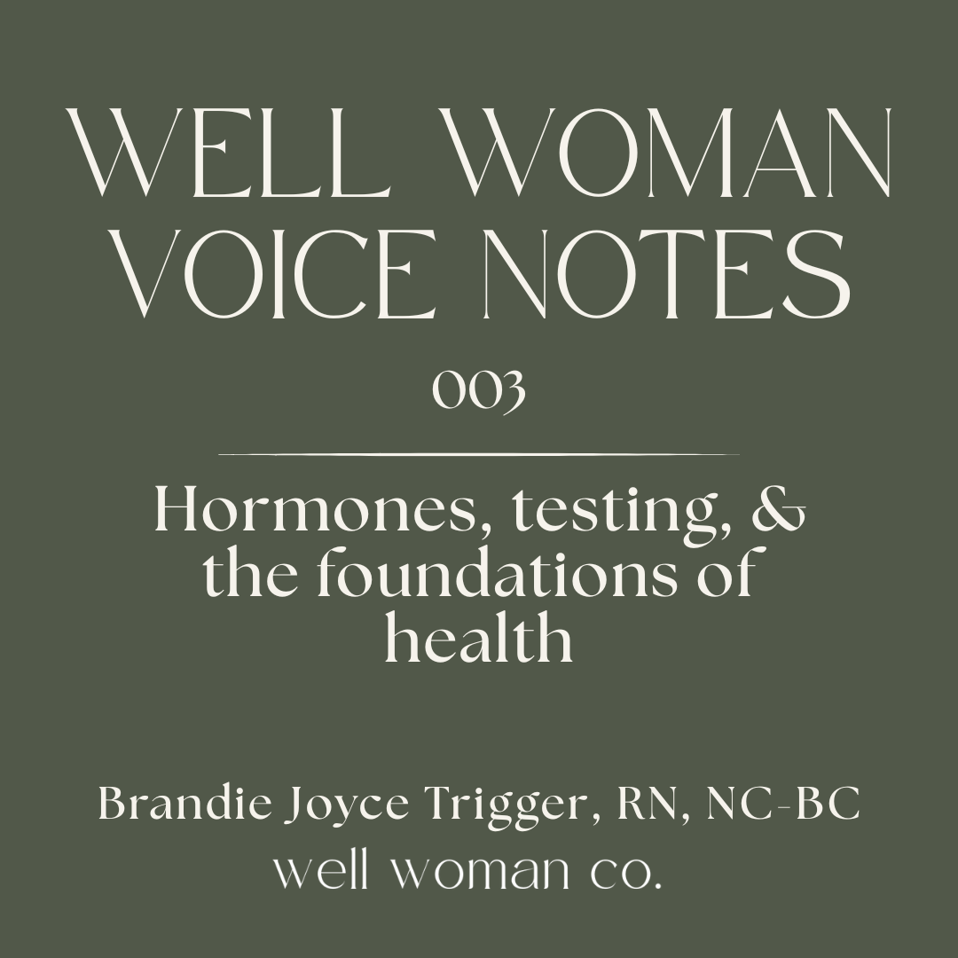 [audio] Well Woman Voice Note 003: Hormones, testing, and the foundations of health