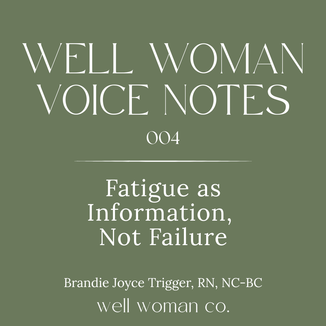 [audio] Well Woman Voice Note 004: Fatigue as Information, Not Failure