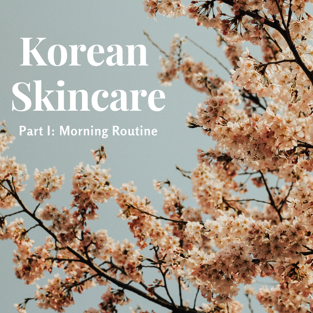 Korean Skincare Part I: Morning Routine
