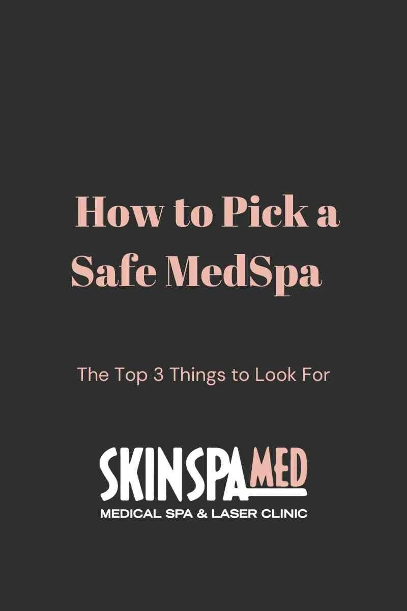 How to Pick a Safe MedSpa – The Top 3  Things to Look For