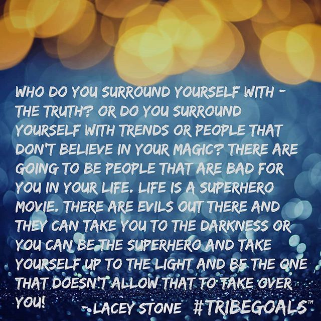 #Repost @tribe.goals
・・・
&quot;Who do you surround yourself with, the truth or do you surround yourself with trends or people that don't believe in your magic? There are going to be people that are bad for you in your life. Life is a superhero movie.