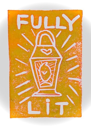 A block print with orange ink that says, "FULLY LIT," with a rudimentary sketch of a lantern with a flame burning and in the center of the flame is a heart