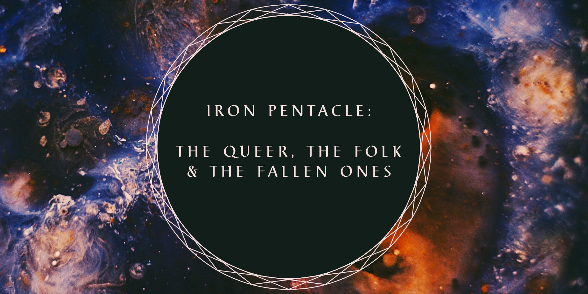 (Online) Iron Pentacle: The Queer, the Folk &amp; The Fallen Ones