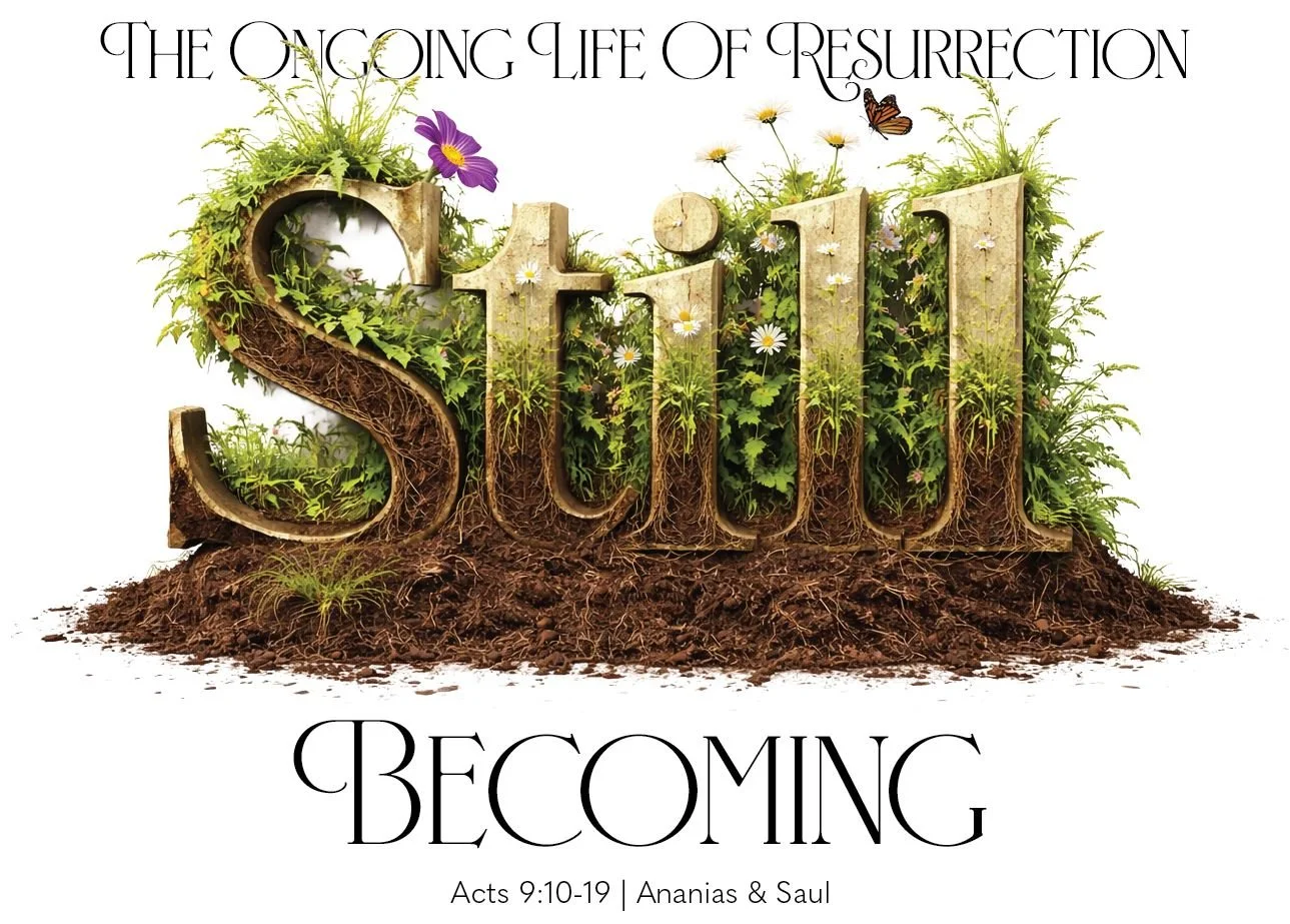 Resurrection doesn't just raise the dead. It rearranges what we thought was possible.

This Sunday, Pastor Julie continues our Easter series with "Still Becoming," drawn from Acts 9:10-19. We'll sit with two people who never should have tru