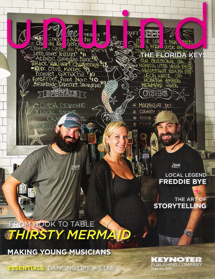 Thirsty Mermaid and its proprietors were featured on the cover of UNWIND THE FLORIDA KEYS magazine: “from hook to table”