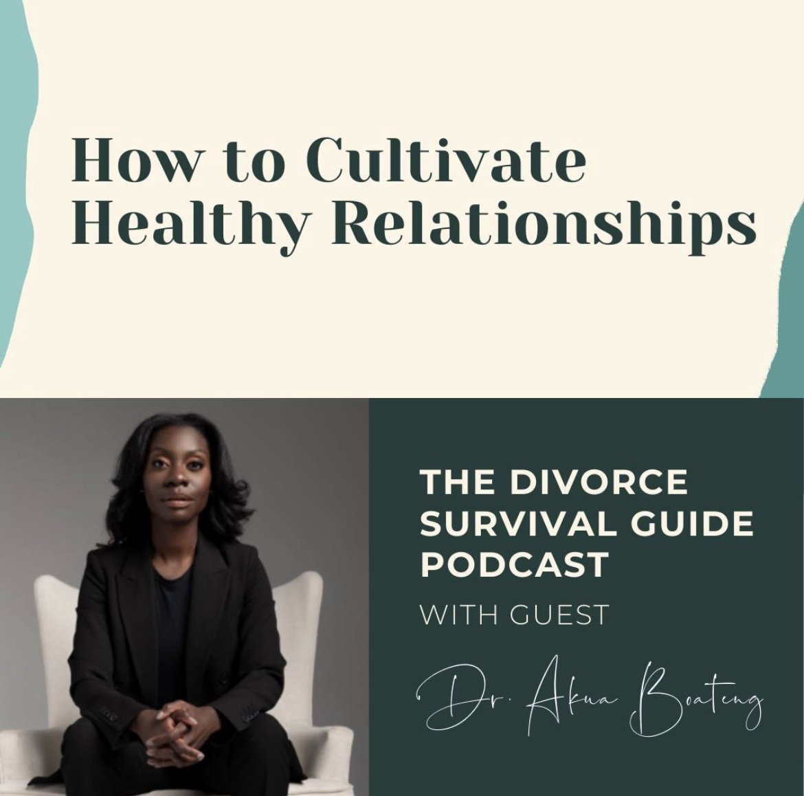   How to Cultivate Healthy Relationships with Dr. Akua Boateng   The Divorce Survival Guide Podcast   Self-Improvement    Listen on  Apple Podcasts     This week I am talking all about healthy relationships with Dr. Akua K. Boateng. Dr. Akua answers 