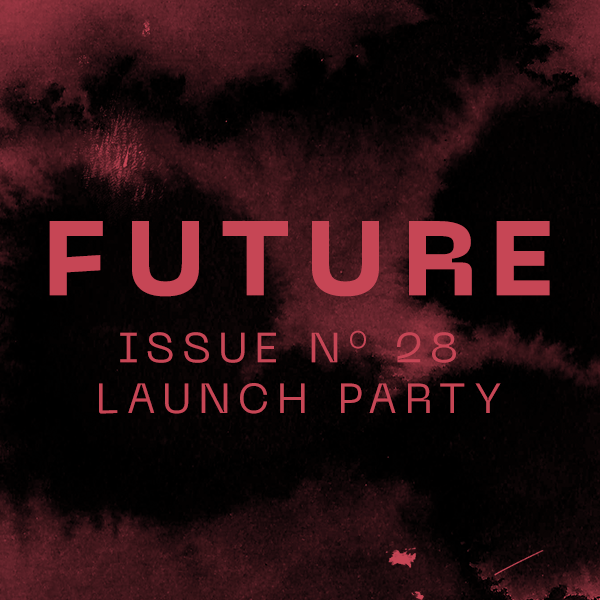 SAD MAG: FUTURE ISSUE LAUNCH PARTY