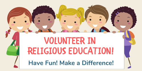  Our religious education volunteers have FUN and make a real differrence! 