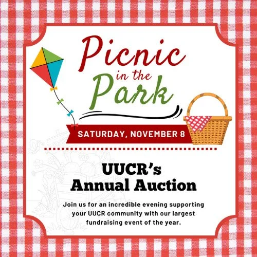 🎉 UUCR Annual Auction: Picnic in the Park
📅 Friday, November 8 | 6:00&ndash;9:30 PM | UUCR Sanctuary

Join us for an evening of fun, food, and community spirit! 🌟
Bid on unique items, services, and events in our silent auction, take part in a live