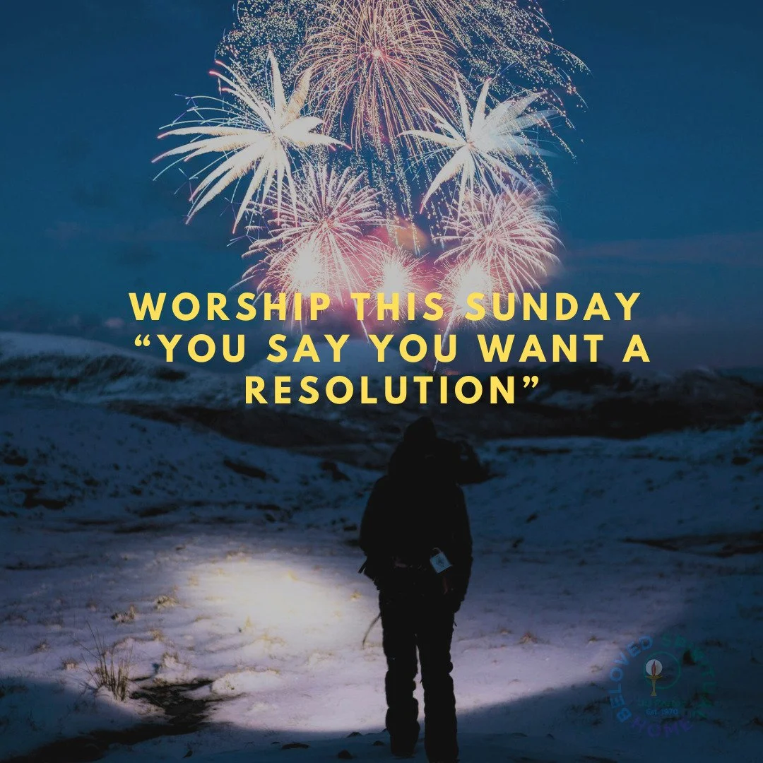 Join us this Sunday at 10am for our first service of the New Year!

Rev. Aileen will investigate the meaning and purpose of New Year's resolutions. 

How are we going to change in the new year? What changes seem like they would benefit us? Do we real