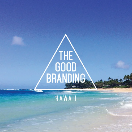 THE GOOD BRANDING IN HAWAI'I